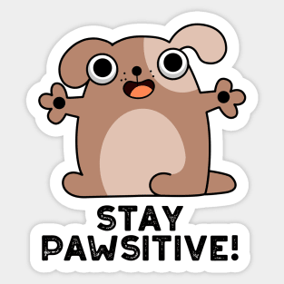 Stay Pawsitive Cute Positive Dog Pun Sticker